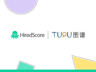 HiredScore + Tupu announce a strategic partnership aimed at delivering recruiting automation to the China market.