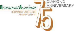 RESTAURANT ASSOCIATES CELEBRATES DIAMOND ANNIVERSARY WITH AN EYE TO THE NEXT 75 YEARS