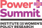 Institute for Women's Policy Research (IWPR), With Support From Fondation CHANEL and Pivotal Ventures, Announces National Power+ Summit April 27-28, 2022