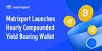 Matrixport Launches Hourly Compounded Yield Bearing Wallet