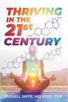Wellness Pioneer Russell Jaffe, MD, PhD, CCN Launches Book, "Thriving in the 21st Century"