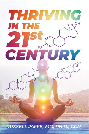 Wellness Pioneer Russell Jaffe, MD, PhD, CCN Launches Book, "Thriving in the 21st Century"