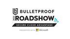 Bulletproof 'Secure Cloud Advantage' Roadshow reveals superpowered program