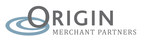 ORIGIN MERCHANT PARTNERS LAUNCHES QUEBEC INITIATIVE LED BY INDUSTRY VETERAN