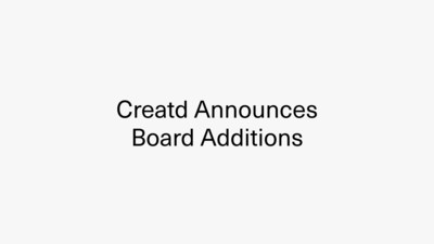 Creatd Streamlines C-Suite and Attracts High-Caliber Expertise to its Board of Directors
