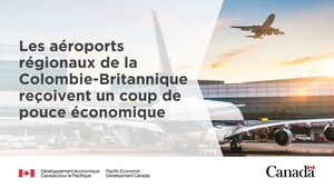 Le gouvernement du Canada annonce un soutien de plus de 18,8 millions de dollars à l'écosystème du transport aérien de la Colombie-Britannique