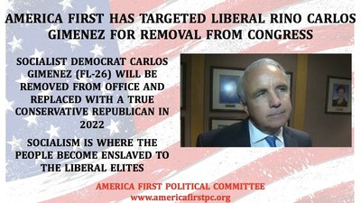 AMERICA FIRST TARGETS RINO CARLOS GIMENEZ (FL-26) FOR REMOVAL FROM CONGRESS