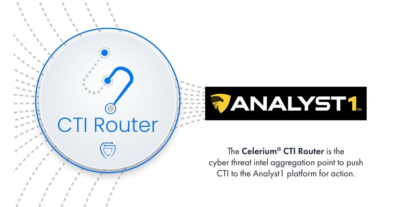 Analyst1 + Celerium: Routing and Actioning Cyber Threat Intelligence