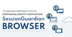 Introducing SessionGuardian Browser: The Only Secure Web Browser Backed By Continuous Identity Verification