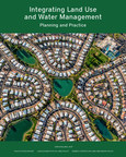 New Report Offers Guidance for Building and Sustaining Healthy Communities Through Integration of Land and Water Planning