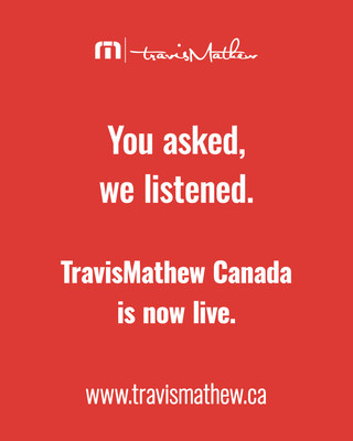 TRAVISMATHEW LAUNCHES CANADIAN EXPANSION