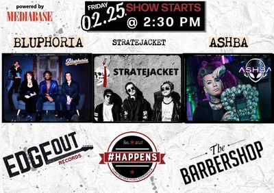 EDGEOUT RECORDS SHOWCASE THE FUTURE OF ROCK MUSIC AT #HAPPENS  - FIRST LOOK AT MULTI-PLATINUM ARTIST ASHBA’S GDM SPECIALTY PROJECT - SPECIAL PERFORMANCES FEATURING: BLUPHORIA, ASHBA AND STRATEJACKET - 
PRIVATE EVENT @ THE BARBERSHOP (A LAS VEGAS SPEAKEASY LOCATED INSIDE THE COSMOPOLITAN) || FEBRUARY 25