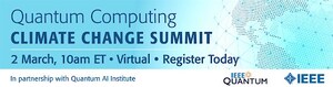 IEEE Quantum Announces the Quantum Computing Climate Change Summit Scheduled for 2 March 2022