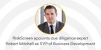 RiskScreen appoints due diligence expert Robert Mitchell as SVP of Business Development