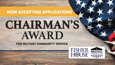 Fisher House Foundation and Military Times Foundation have opened applications for the 2022 Chairman's Award which replaces Newman's Own Award. Apply through April 28 at www.fisherhouse.org/chairmans-award.
