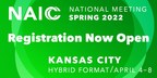 Registration Opens for the NAIC's 2022 Hybrid Spring National Meeting