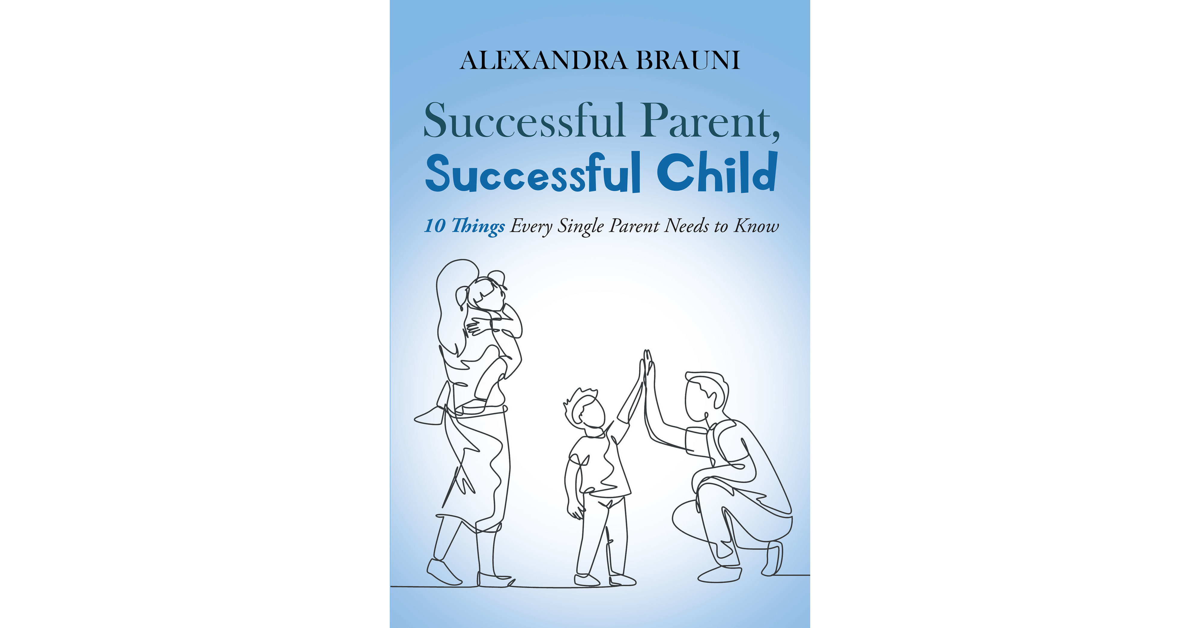 La m&aacute;s reciente obra publicada de la autora Alexandra Brauni, Successful Parent, Successful Child, una serie de historias que remarcan como los padres solteros han logrado el &eacute;xito y han ayudado a sus hijos a encontrar el camino correcto