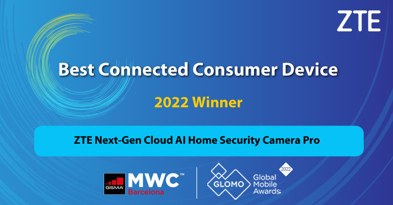 ZTE Next-gen Cloud AI Home Security Camera Pro awarded Best Connected Consumer Device at GLOMO Awards 2022 - Vimarsana News