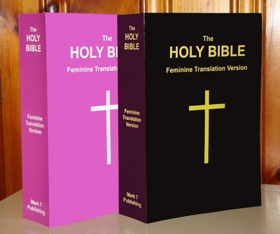 From Mark 7 Publishing, The HOLY BIBLE Feminine Translation Version Seeks to End Biblical Misogyny
