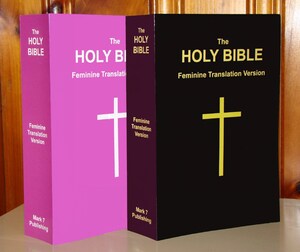 From Mark 7 Publishing, The HOLY BIBLE Feminine Translation Version Seeks to End Biblical Misogyny