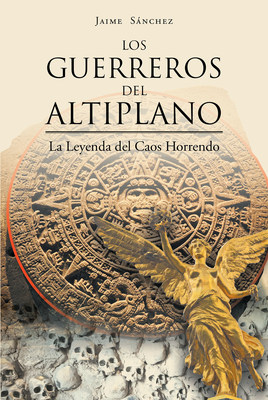 Los Guerreros del Altiplano: La Leyenda del Caos Horrendo