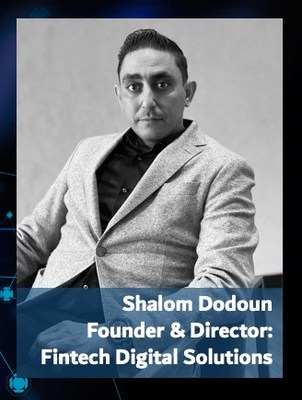 Shalom Dodoun, Founder & Director of Fintech Digital Solutions Ltd., the holding company of FintechCashier, the global innovative digital payment ecosystem.