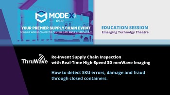 MODEX Education Session: Re-Invent Supply Chain Inspection with Real-Time High-Speed 3D mmWave Imaging. How to detect SKU Errors, Damage, and Fraud through Closed Containers