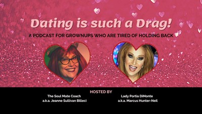 New Vodcast "Dating is Such a Drag" is hosted by dating coach Jeanne Sullivan Billeci, and drag queen/leadership coach Marcus Hunter-Neill, a.k.a. Lady Portia DiMonte