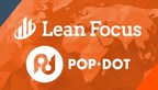 LEAN FOCUS &amp; POP-DOT ANNOUNCE FAR-REACHING STRATEGIC PARTNERSHIP