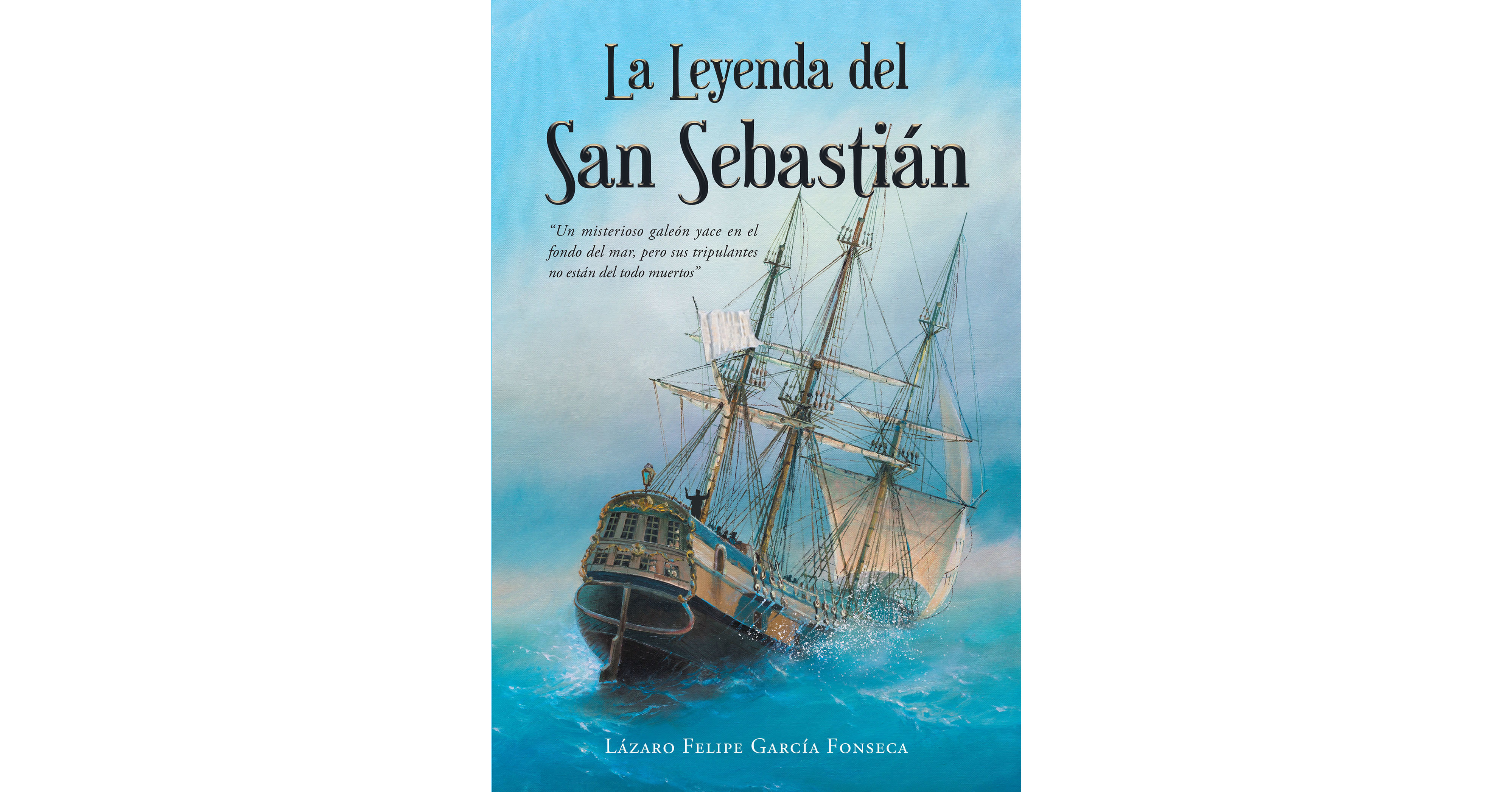 La m&aacute;s reciente obra publicada del autor L&aacute;zaro Felipe Garc&iacute;a Fonseca, La Leyenda del San Sebasti&aacute;n, una novela llena de historia en la b&uacute;squeda del gale&oacute;n espa&ntilde;ol San Sebasti&aacute;n