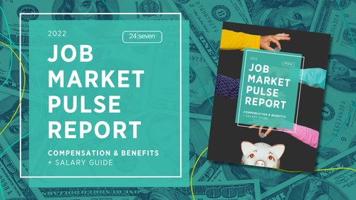 24 Seven Job Market Report Reveals Top 2022 Salary and Hiring Trends in Marketing and Creative Industry