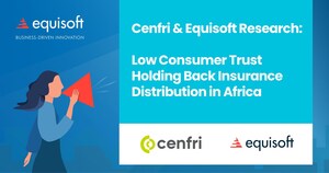 Cenfri &amp; Equisoft Research: Low Consumer Trust Holding Back Insurance Distribution in Africa
