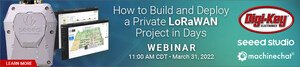 Digi-Key Electronics, Machinechat and Seeed Studio to Host Webinar on Building and Deploying Private LoRaWAN Projects