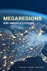 New Book Megaregions and America's Future Provides a Framework...