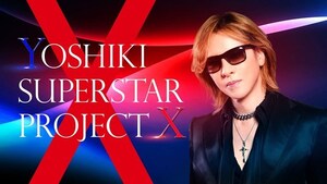 Japanese Superstar YOSHIKI and NTV Launch Joint Venture Competition TV Series "YOSHIKI SUPERSTAR PROJECT X"