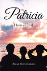 Oscar Monterrosa's new book "Patricia" looks into the challenging life of dealing and coping with the complications of illness
