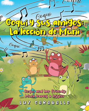 La más reciente obra publicada de la autora Luz Caraballo, Coquí y sus amigos: La lección de Muni, una divertida historia donde una rana nos enseña una valiosa lección