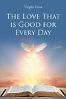 Virgilia Lima's new book "The Love That is Good for Every Day" is a great read that enriches married life and builds a stronger relationship between oneself and God.