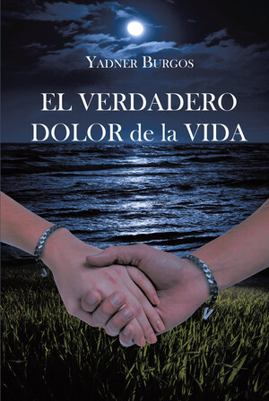 Yadner Burgos' new book "EL VERDADERO DOLOR de la VIDA" is a profound narrative about finding salvation in a life battered by regret, sorrow, and suffering.