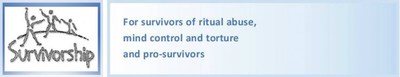 Survivorship: For survivors of ritual abuse, mind control and torture and pro-survivors.