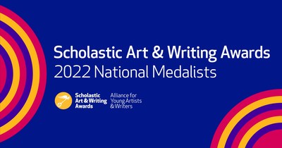 Today, the nonprofit Alliance for Young Artists & Writers announced the National Medalists in the annual 2022 Scholastic Art & Writing Awards—the nation's longest running and most prestigious program for creative teens in grades 7–12.