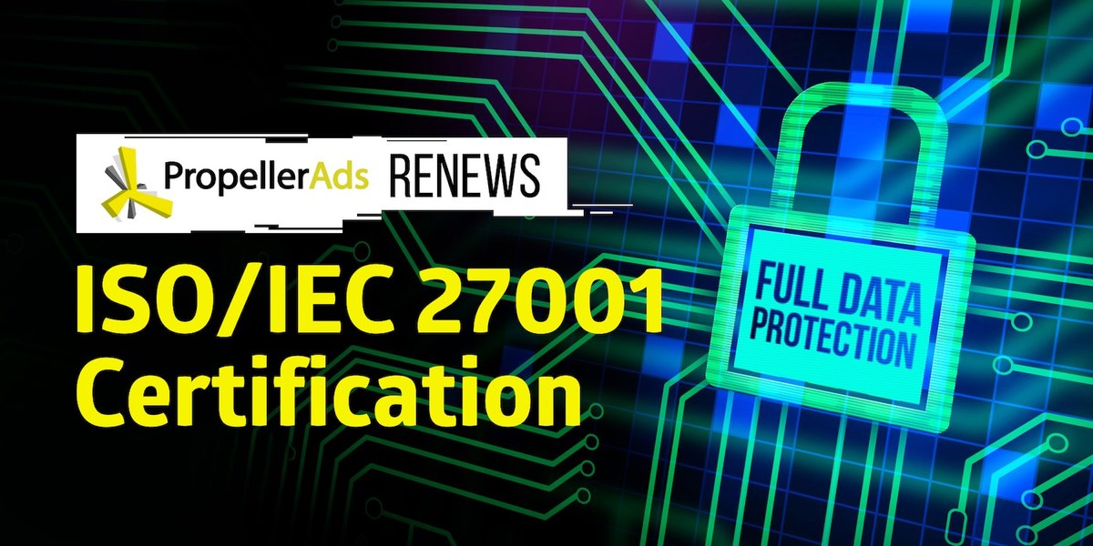 PropellerAds Renews ISO/IEC 27001 Information Security Certification - Vimarsana News