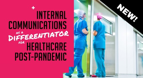 Internal Communications as a Differentiator for Healthcare Post-Pandemic - The Grossman Group