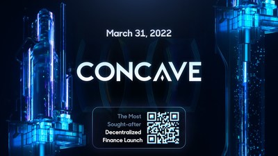 Concave Finance launches to the public on 31st March 22, the most sought after Decentralized Finance launch of 2022. (PRNewsfoto/Concave Marketing)