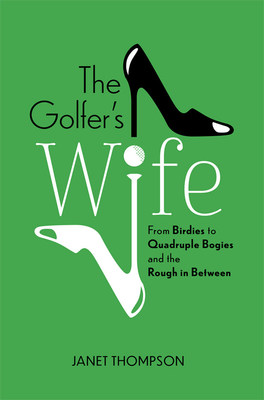 The Golfer's Wife by Janet Thompson. Published by Amplify Publishing. Available now.