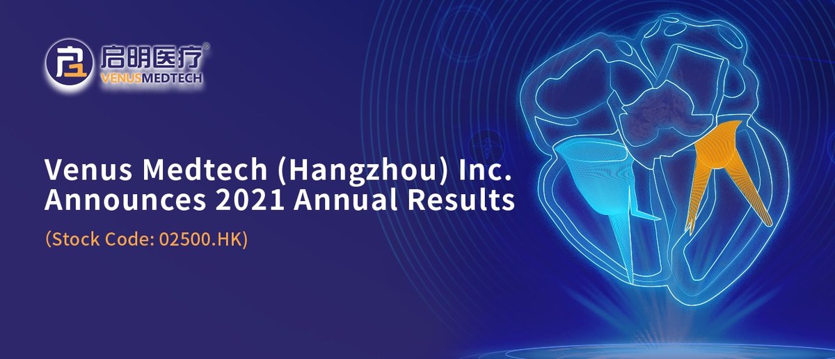 Venus Medtech announces 2021 annual results: pacesetter in China and breakthrough-maker worldwide - Vimarsana News