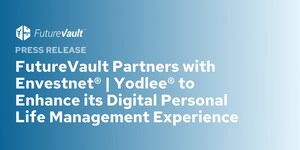 FutureVault Partners with Envestnet | Yodlee to Augment and Enhance its Digital "Personal Life Management" Experience for Wealth Management Clients