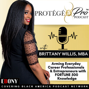 Small Business Expert &amp; Franchise Owner Brittany Willis Launches 'Protégé to Pro' Podcast On Ebony Covering Black America Podcast Network