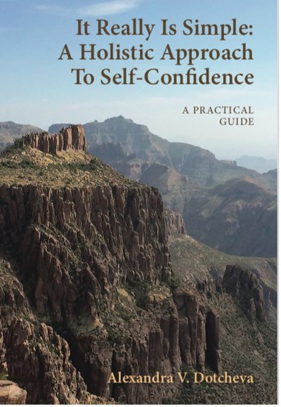 "It Really Is Simple: A Holistic Approach to Self-Confidence - A Practical Guide" by Alexandra Dotcheva
