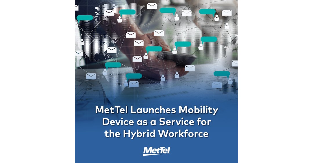 MetTel Launches Mobile Device as a Service for the Distributed Workforce